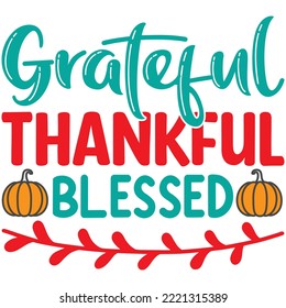 Grateful Thankful Blessed T-shirt Design Vector File.