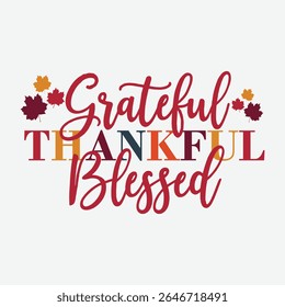 Grateful Thankful Blessed Vector Design, Blessed Life Graphic Design, Thankful Heart Vector Art, Grateful Blessed T-Shirt Design, Thankful Season Graphic