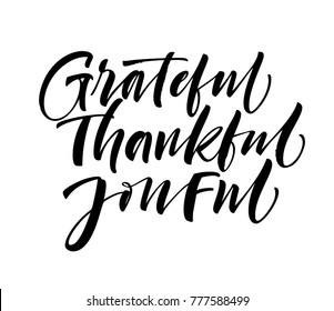 Grateful, thankful, joyful phrases. Ink illustration. Modern brush calligraphy. Isolated on white background.