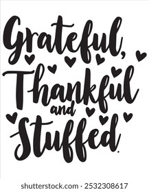 Grateful, Thankful, and Stuffed A Heartwarming Thanksgiving T-Shirt Design for Food Lovers