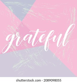 Grateful thanksgiving vector with elegant and modern calligraphy on an interesting watercolor background