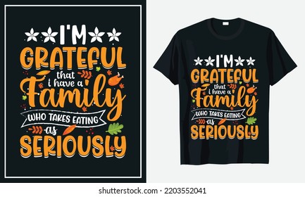 I'm Grateful that i have a family who takes eating  as seriously a i do thanksgiving t-shirt design print vector