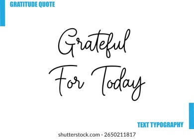 Grateful For Today Modern Typography Text For Special Offer Signs