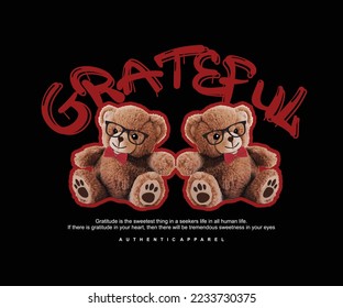 grateful typography with two teddy bears wearing glasses, aesthetic graphic design for creative wear, for streetwear and urban style t-shirt design, hoodies, etc.