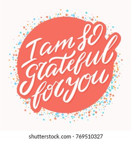 I Am So Grateful For You. Greeting Card.