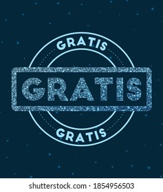 Gratis. Glowing round badge. Network style geometric gratis stamp in space. Vector illustration.