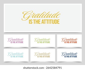 Gratitude is Attitude means that having an attitude of gratitude is the key to living a positive and happy life.