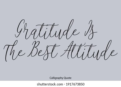 Gratitude Is The Best Attitude Beautiful Cursive Typography On Gray Background