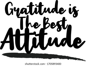 Gratitude is The Best Attitude Calligraphy Phrase, Lettering Inscription.