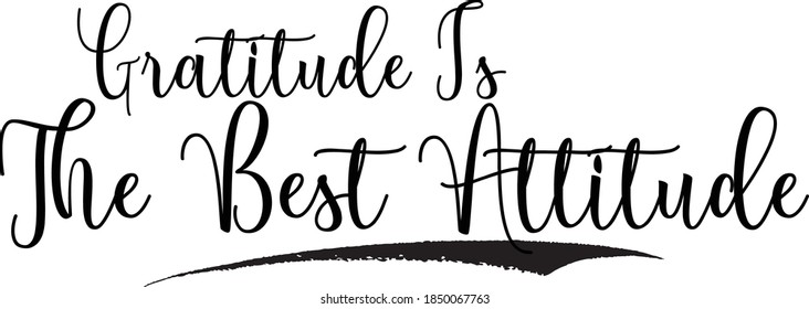 Gratitude Is The Best Attitude Cursive Calligraphy Black Color Text On White Background