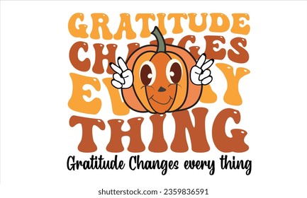 Gratitude Changes Every Thing Retro T-Shirt Design
