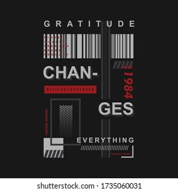 gratitude changes everything slogan graphic typography vector illustration good for t shirt print