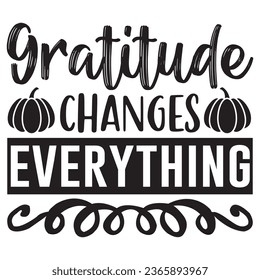 Gratitude Changes Everything t-shirt design vector file