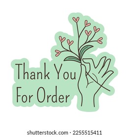 Gratitude for clients and loyal customers. Isolated icon with thank you for order letters and hand holding flower branch with hearts. Label or emblem for product package. Vector in flat style
