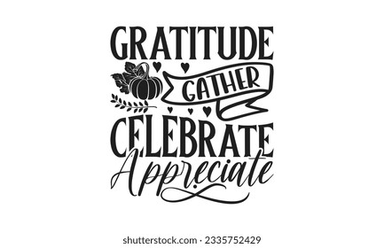  Gratitude Gather Celebra el aprecio - Diseño de letras para banners de bienvenida, toallas para ratón, impresiones, tarjetas y afiches, tazas, cuadernos, almohadas de piso y diseño de impresiones para camisetas.
