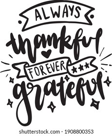 Gratitude lettering quotes for t-shirt design. Grateful thankful quotes poster. Always thankful forever grateful