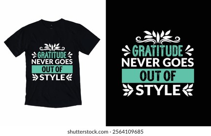 Gratitude never goes out of style T-shirt Design.