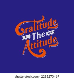 gratitude is the new attitude typography suitable for a t-shirt, and merchandise.