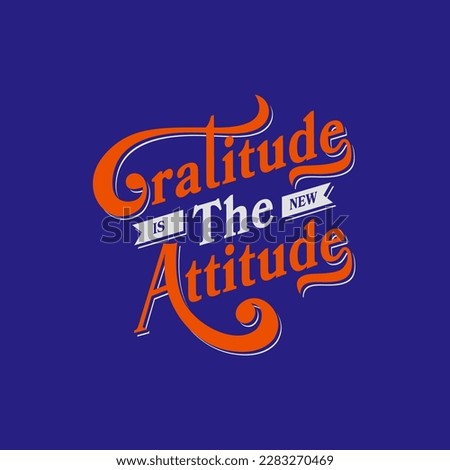 gratitude is the new attitude typography suitable for a t-shirt, and merchandise.