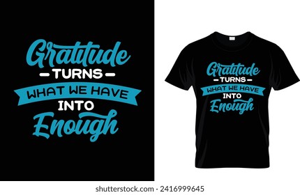 Gratitude turns what we have into enough-2 t-shirt design.