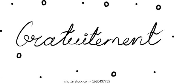 Gratuitement phrase handwritten with a calligraphy brush. Free in French. Modern brush calligraphy. Isolated word black