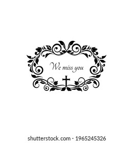 Gravestone decorative lettering we miss you in funeral frame, black flowers ornament and crucifix cross isolated. Vector condolence message on gravestone, funeral obituary memorial, text on tombstone svg