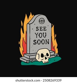 Gravestone with skull, flame. Tomb cemetery stone with text. See you soon. Funny sarcastic phrase. Hand drawn Vector illustration. Halloween, horror, holiday concept. Print, logo design template