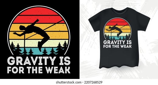 Gravity Is For The Weak Funny High Jump  Retro Vintage High Jumping T-Shirt Design