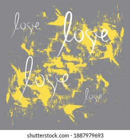 Gray background with yellow texture with the inscription "love" for a postcard or poster.
For Valentine's Day.