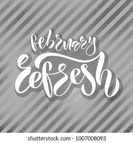 Gray celebration vector calligraphy text "February refresh" with light stripes on blurred backgraund for men clothes, sport shop, circular, handbill. Vector illustration EPS 10 for Online website
