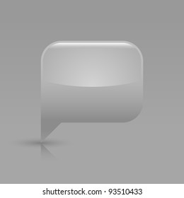 Gray glassy empty blank speech bubble icon web button. Rounded rectangle shape with shadow and gradient reflection on light gray background. Vector saved in 8 eps. See more buttons in my gallery