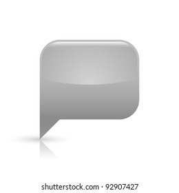 Gray glassy empty speech bubble web button icon. Rounded rectangle shape with black shadow and gray reflection on white background. This vector illustration saved in file eps 8