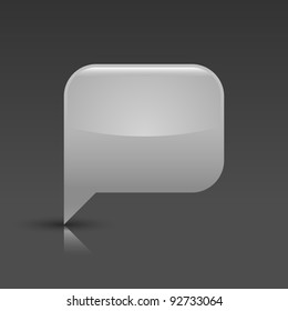 Gray glossy blank speech bubble icon web button. Rounded rectangle shape with gray shadow and reflection on white background. This vector illustration saved in 8 eps