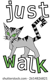 Gray striped abstract walking cat and the words just walk, minimalistic illustration  on white background
