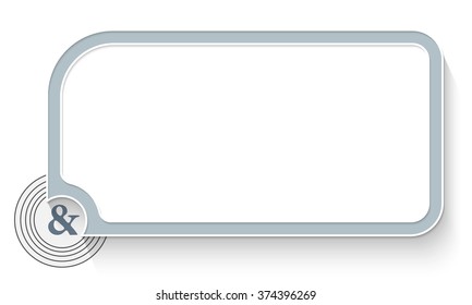 Gray text box for your text and ampersand