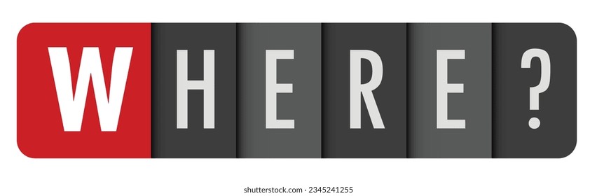 WHERE? gray vector typography banner with initial letter highlighted in red