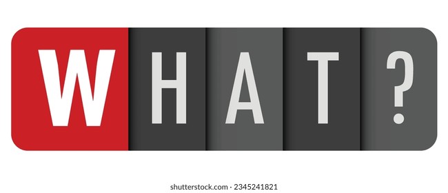 WHAT? gray vector typography banner with initial letter highlighted in red