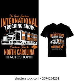 The great American international trucking show custom truck-1987-big truck north Carolina auto shop, Typography Truck T-Shirt Design.