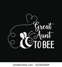 Great Aunt To Bee funny t-shirt design
