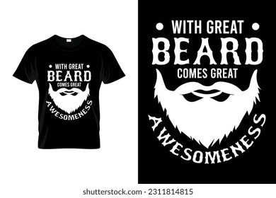 With Great Beard Comes Great Awesomeness | Beard Humor Funny T-shirt | Funny Beard Lover Facial Hair T-Shirt