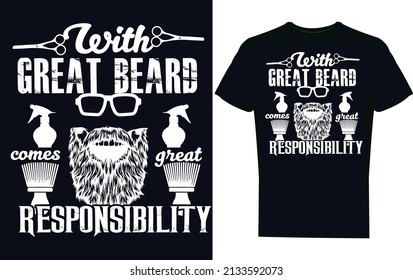 with great beard comes great responsibility T-shirt Design