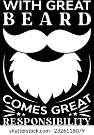 With great beard comes great responsibility vector art design, eps file. design file for t-shirt. SVG, EPS cuttable design file svg