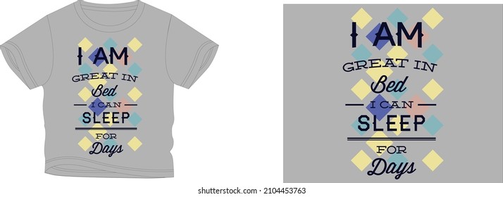 i am great in bed i can sleep for days t-shirt design background color is a gray and t-shirt color is a gray beautiful color and beautiful design