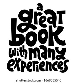 A great book, with many experiences. Unique vector hand drawn inspirational quote for writing courses, bookstore, bookshop, library. Ideal for use in advertising, presentations, blog titles.