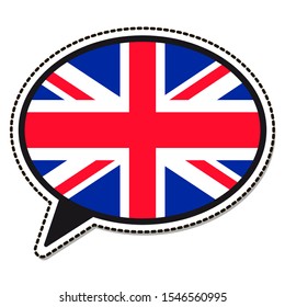 Great Britain flag speech bubble sticker on white background. Vintage vector badge. Template design element. Travel sign. Symbol of Independence Day, souvenir sport game, button language, icon.