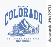 The Great Colorado the rocky mountains slogan print design, Outdoors Explore graphic print design for apparel. Mounting artwork for t shirt , sweatshirt, poster