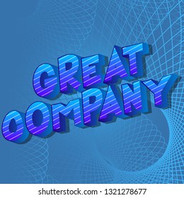 Great Company - Vector illustrated comic book style phrase on abstract background.