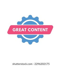 Great Content text Button. Great Content Sign Icon Label Sticker Web Buttons