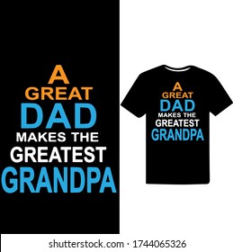 A Great Dad Makes the Greatest Grandpa.Father's Day T-shirt.