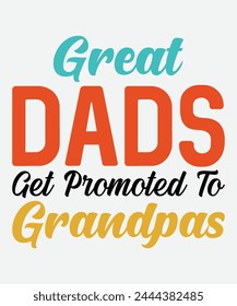 Great Dads Get Promoted To Grandpas T-Shirt Design, Father's Day T-Shirt Design, Dad T-Shirt Design